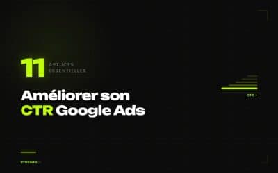 11 astuces à mettre en place pour améliorer son CTR Google Ads