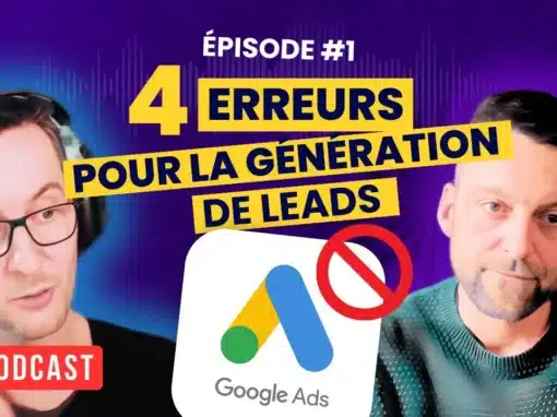 📹 Génération de Leads avec Google Ads : 4 erreurs majeures à ne pas commettre 