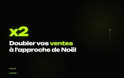 Comment doubler vos ventes à l’approche de Noël ?