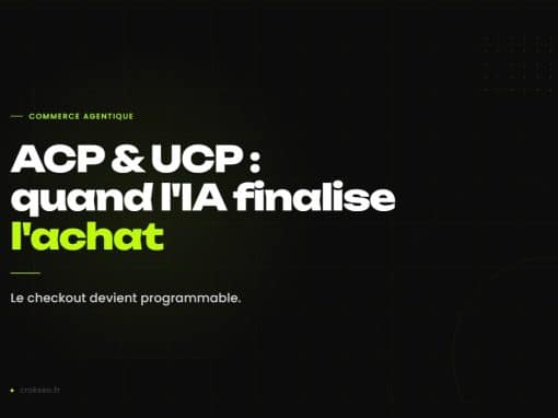 ACP et UCP : quand le commerce agentique transforme la découverte produit en achat réel