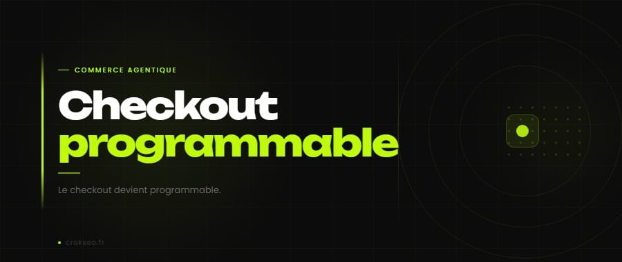 Commerce agentique — le checkout devient un protocole négocié