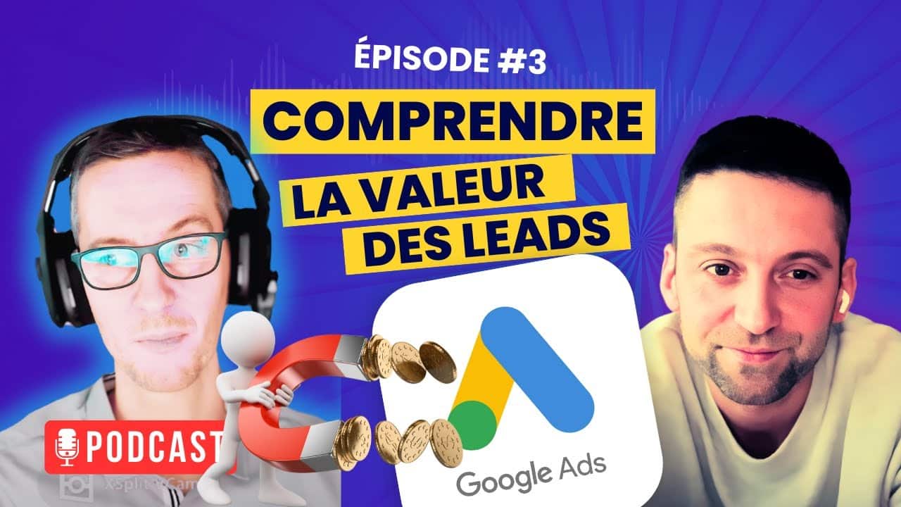 📹 Valeur des leads Google Ads : pourquoi un contact ne vaut pas un devis